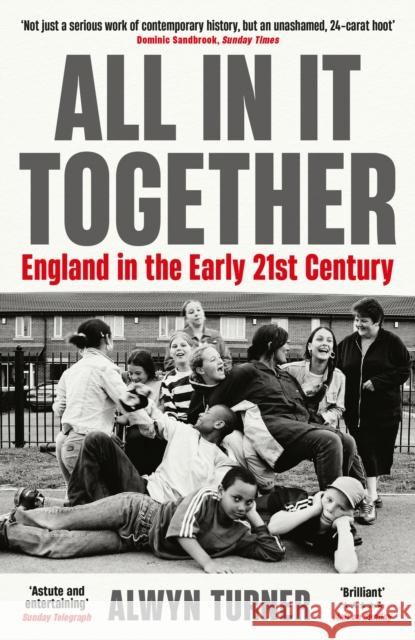 All In It Together: England in the Early 21st Century ALWYN TURNER 9781788166737
