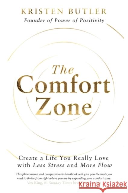 The Comfort Zone: Create a Life You Really Love with Less Stress and More Flow Kristen Butler 9781788179102