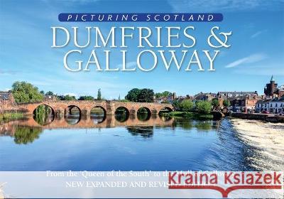 Dumfries & Galloway: Picturing Scotland: From the 'Queen of the South' to the Mull of Galloway Colin Nutt 9781788180191 Lyrical Scotland