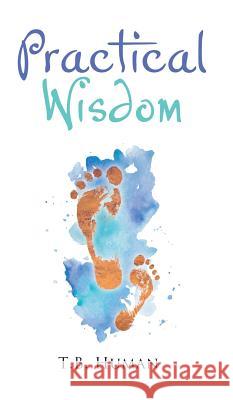 Practical Wisdom T. B. Human 9781788236119 Austin Macauley Publishers