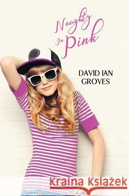 Naughty in Pink David Ian Groves 9781788237536