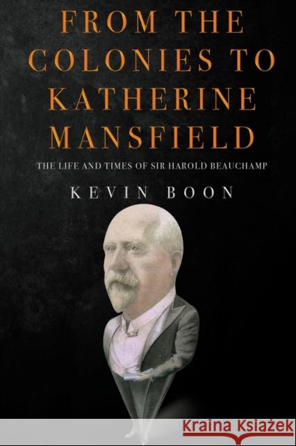 From the Colonies to Katherine Mansfield Kevin Boon 9781788306249