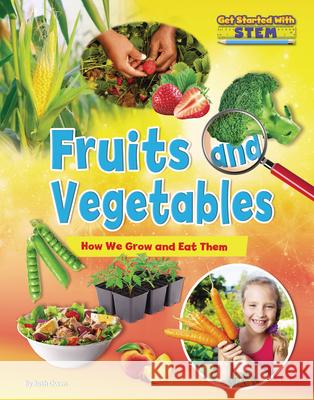 Fruits and Vegetables: How We Grow and Eat Them Ruth Owen 9781788562744 Ruby Tuesday Books