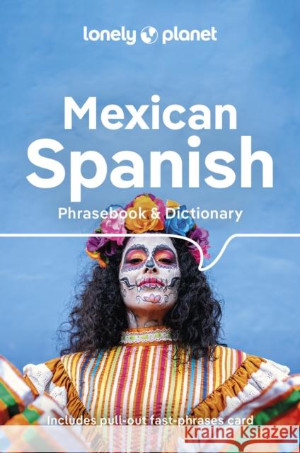 Lonely Planet Mexican Spanish Phrasebook & Dictionary Lonely Planet 9781788680714