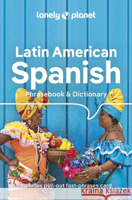 Lonely Planet Latin American Spanish Phrasebook & Dictionary Lonely Planet 9781788680868