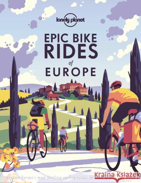 Lonely Planet Epic Bike Rides of Europe Lonely Planet 9781788689427