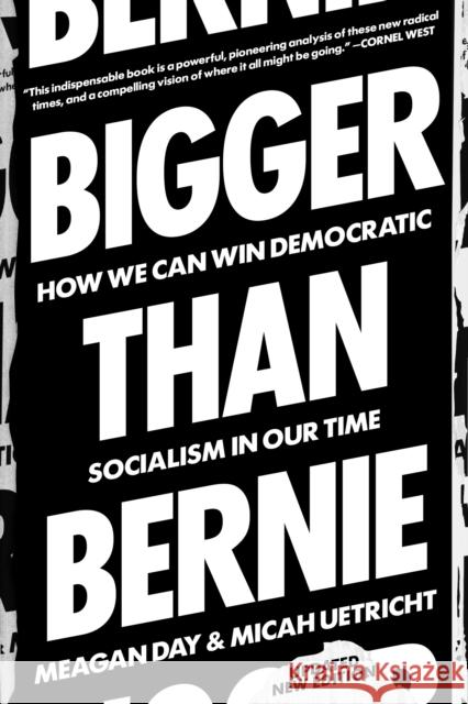 Bigger Than Bernie: How We Can Win Democratic Socialism in Our Time Micah Uetricht Meagan Day 9781788738392 Verso Books