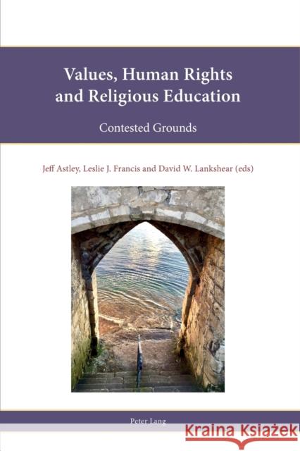 Values, Human Rights and Religious Education: Contested Grounds Parker, Stephen 9781788745253