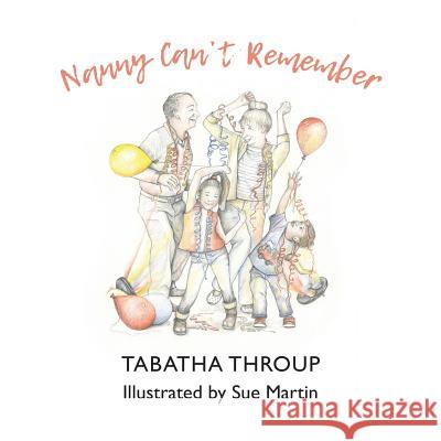 Nanny Can't Remember Tabatha Throup 9781788783064 Austin Macauley Publishers