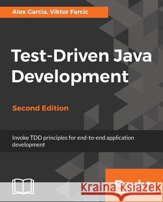 Test-Driven Java Development, Second Edition Alex Garcia Viktor Farcic 9781788836111