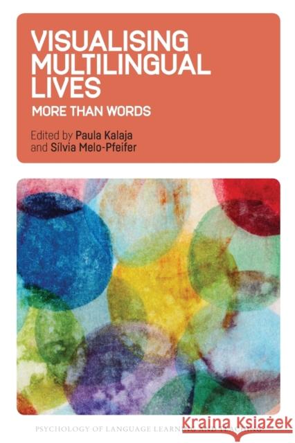 Visualising Multilingual Lives: More Than Words Paula Kalaja Silvia Melo-Pfeifer 9781788922593 Multilingual Matters Limited