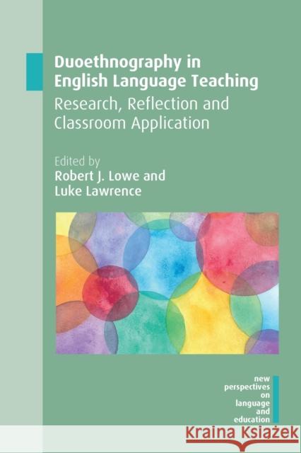 Duoethnography in English Language Teaching: Research, Reflection and Classroom Application Robert J. Lowe Luke Lawrence 9781788927178
