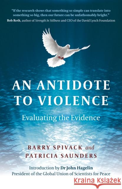 Antidote to Violence, An: Evaluating the evidence Barry Spivack, Patricia Anne Saunders 9781789042580