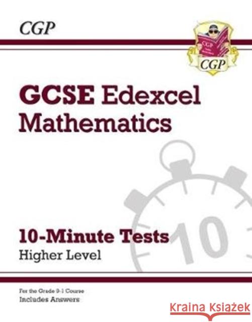 GCSE Maths Edexcel 10-Minute Tests - Higher (includes Answers) CGP Books 9781789081312 Coordination Group Publications Ltd (CGP)