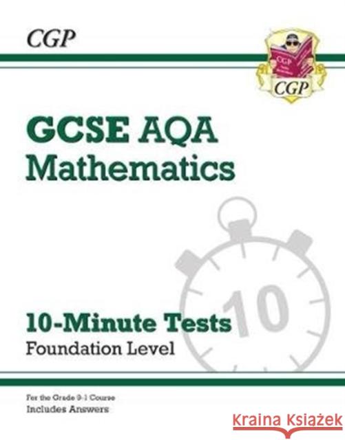 GCSE Maths AQA 10-Minute Tests - Foundation (includes Answers) CGP Books 9781789081343 Coordination Group Publications Ltd (CGP)