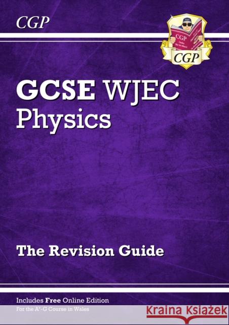 WJEC GCSE Physics Revision Guide (with Online Edition) CGP Books CGP Books  9781789083439 Coordination Group Publications Ltd (CGP)