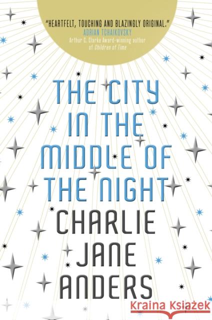 The City in the Middle of the Night Charlie Jane Anders   9781789093568