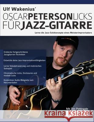 Ulf Wakenius Oscar Peterson Licks für Jazz-Gitarre: Lerne die Jazz-Konzepte eines Meisterimprovisators Ulf Wakenius, Tim Pettingale, Joseph Alexander 9781789333626 WWW.Fundamental-Changes.com