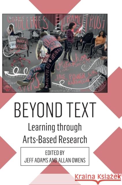 Beyond Text: Learning Through Arts-Based Research Adams, Jeff 9781789383553