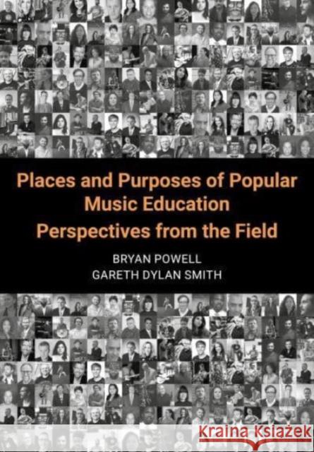 Places and Purposes of Popular Music Education: Perspectives from the Field Bryan Powell Gareth Dylan Smith 9781789389579