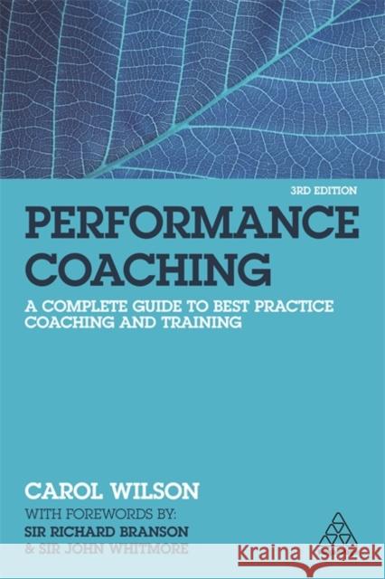 Performance Coaching: A Complete Guide to Best Practice Coaching and Training Carol Wilson 9781789664461