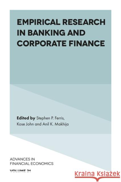 Empirical Research in Banking and Corporate Finance Stephen P. Ferris Kose John Anil K. Makhija 9781789733983
