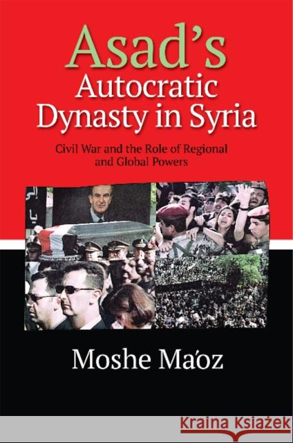 Asad's Autocratic Dynasty in Syria: Civil War and the Role of Regional and Global Powers Ma'oz, Moshe 9781789761993 Sussex Academic Press