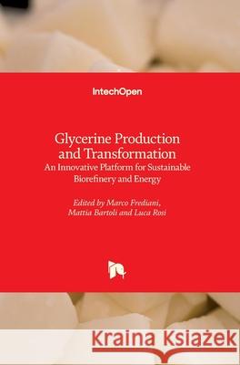 Glycerine Production and Transformation: An Innovative Platform for Sustainable Biorefinery and Energy Marco Frediani Luca Rosi Mattia Bartoli 9781789846904