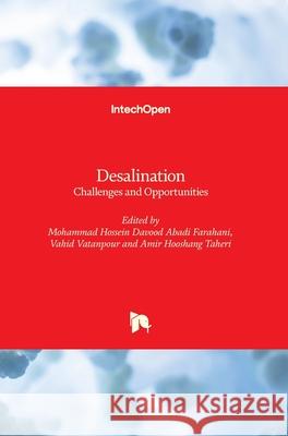 Desalination: Challenges and Opportunities Mohammad Hossein Davoo Vahid Vatanpour Amir Taheri 9781789847383 Intechopen