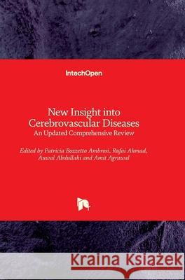 New Insight into Cerebrovascular Diseases: An Updated Comprehensive Review Amit Agrawal Patricia Bozzett Rufai Ahmad 9781789853599
