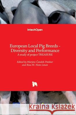 European Local Pig Breeds - Diversity and Performance: A study of project TREASURE Marjeta Čandek-Potokar Rosa Nieto 9781789854077