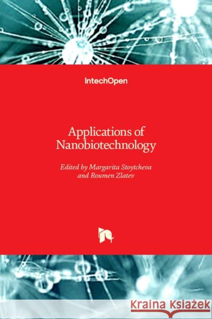 Applications of Nanobiotechnology Margarita Stoytcheva Roumen Zlatev 9781789859775