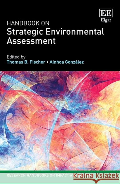 Handbook on Strategic Environmental Assessment Thomas B. Fischer Ainhoa Gonzalez  9781789909920