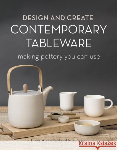 Design and Create Contemporary Tableware: Making Pottery You Can Use Linda Bloomfield 9781789940725