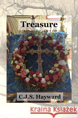 Treasure: A Collection of Orthodox Theology Cjs Hayward 9781790257539