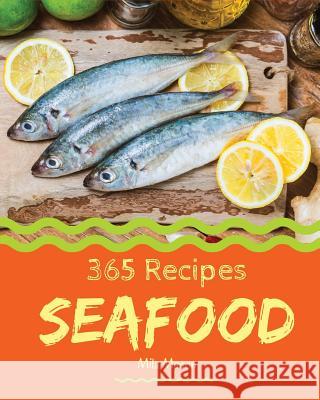 Seafood 365: Enjoy 365 Days with Amazing Seafood Recipes in Your Own Seafood Cookbook! [book 1] Mila Mason 9781790411566 Independently Published