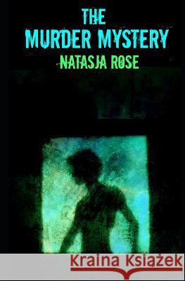 The Murder Mystery Natasja Rose 9781790422814 Independently Published
