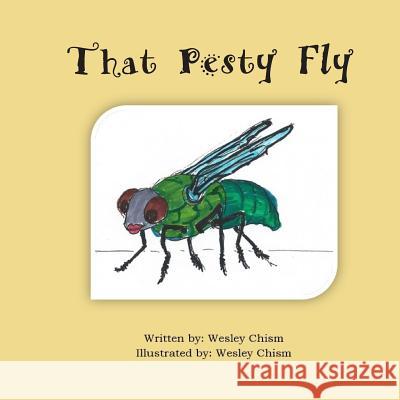 That Pesty Fly Wesley Chism Wesley Chism 9781790429332 Independently Published