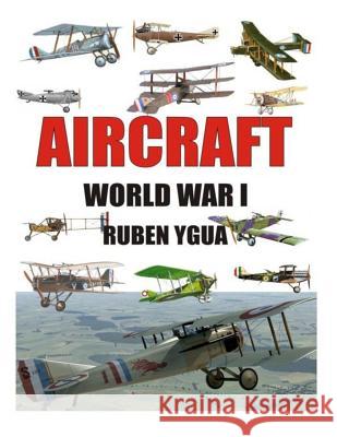 Aircraft: World War I Ruben Ygua 9781790522736 Independently Published