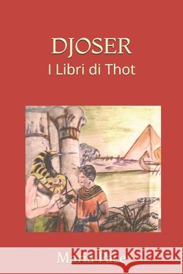 Djoser: I Libri di Thot Pace, Maria 9781790636457 Independently Published