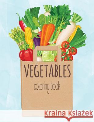 Vegetable Coloring Book: A Kids Coloring Book with Easy and Understandable Coloring Pages. for Toddler, Kids Ages 2, 3, 4, 5, 6, 7, 8 Octopus Sirius 9781790708420 Independently Published