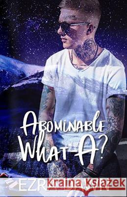 Abominable What-A? Ezra Dawn 9781790717644 Independently Published