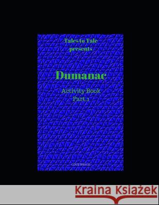 Tales to Tale: Dumanac Activity Book Part. 1 Cole Bruce 9781790780204 Independently Published