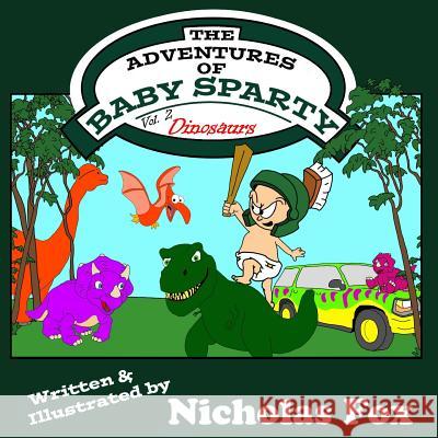 The Adventures of Baby Sparty: Dinosaurs Nicholas Fox 9781790783120