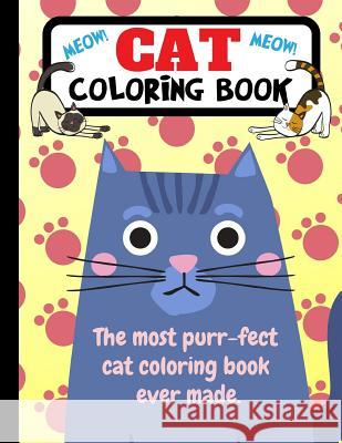Cat Coloring Book: The Most Purr-Fect Cat Coloring Book Ever Made Joyful Journals 9781790819393 Independently Published
