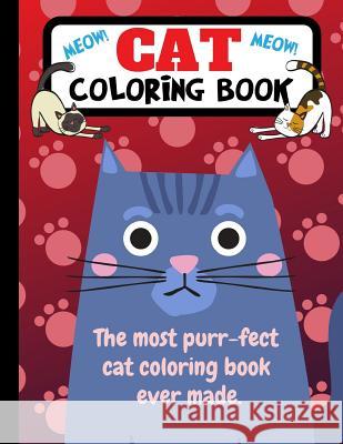 Cat Coloring Book: The Most Purr-Fect Cat Coloring Book Ever Made Joyful Journals 9781790819447 Independently Published