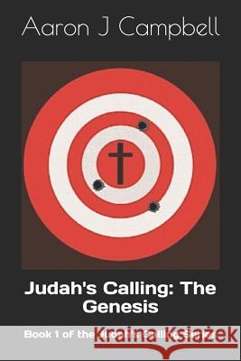 The Genesis: Book 1 of the Judah's Calling Series Aaron J. Campbell 9781790922918