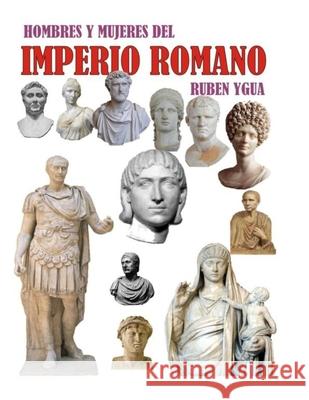 Hombres Y Mujeres del Imperio Romano: Biografias Ruben Ygua 9781791535223 Independently Published