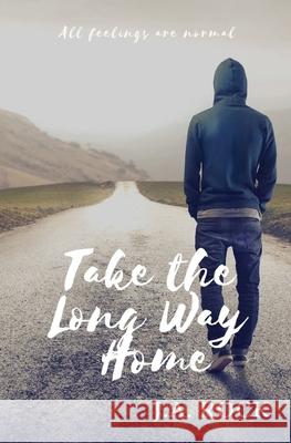 Take the Long Way Home J a Rock 9781791563035 Independently Published