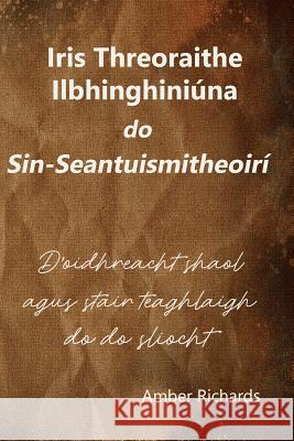 Iris Threoraithe Ilbhinghiniúna do Sin-Seantuismitheoirí: D'oidhreacht shaol agus stair teaghlaigh do do sliocht Amber Richards 9781791622428 Independently Published